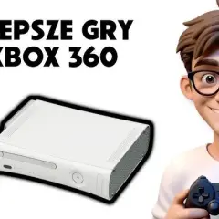 Najlepsze gry na Xbox 360: kompletna lista tytułów według gatunków