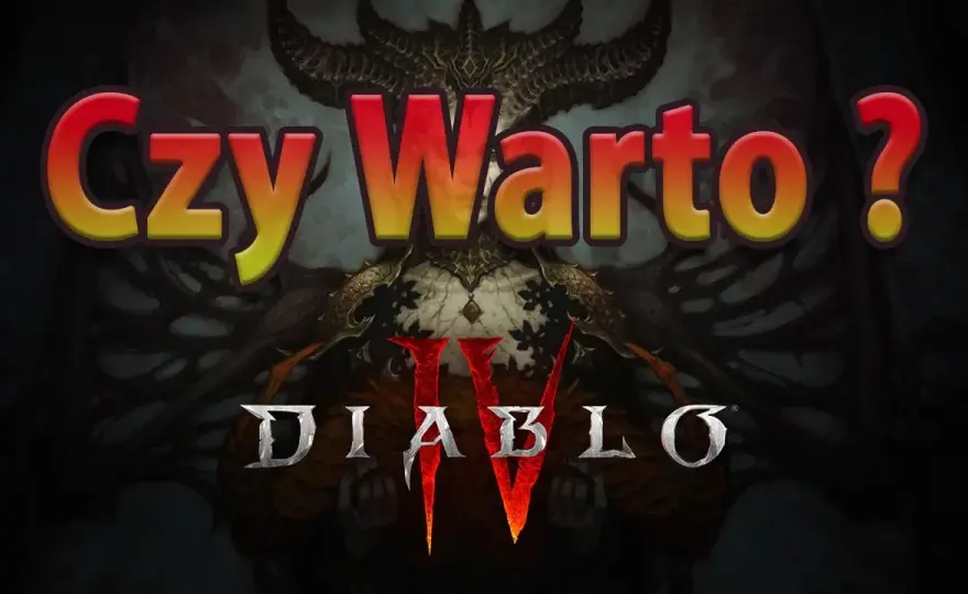 Diablo 4: Czy warto kupić? Brutalna prawda o grze, która Was zaskoczy