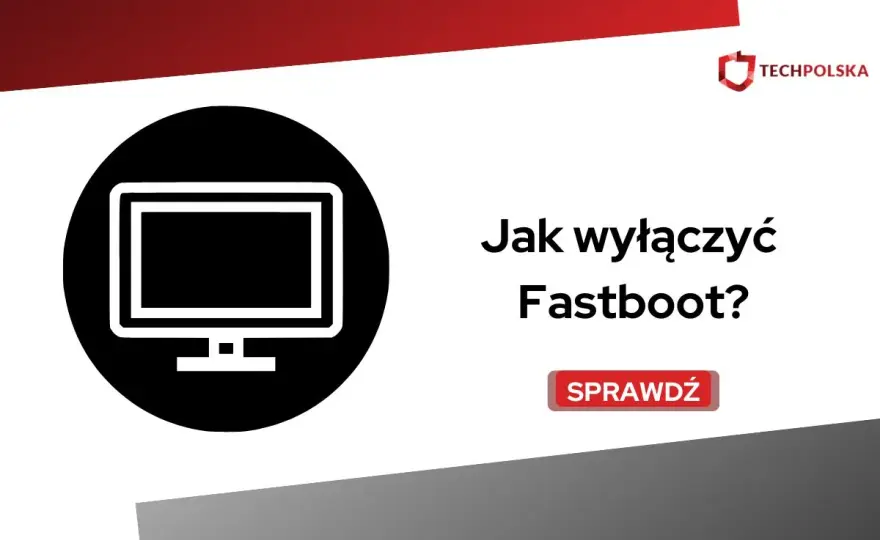 Jak wyłączyć Fast Boot w BIOS i Windows - Odzyskaj pełną kontrolę