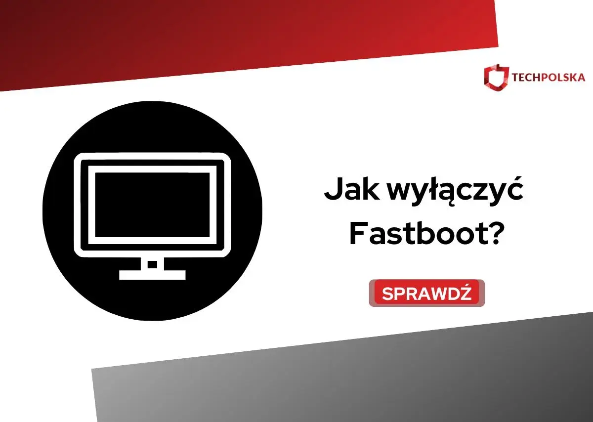 Ikona komputera i tekst "Jak wyłączyć Fastboot?". Dowiedz się, jak wyłączyć Fastboot.